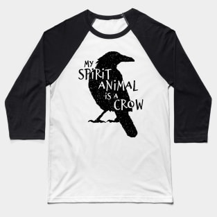 Black Crow Silhouette - My Spirit Animal Is A Crow Baseball T-Shirt